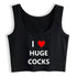 I Love Huge Cocks Crop Top